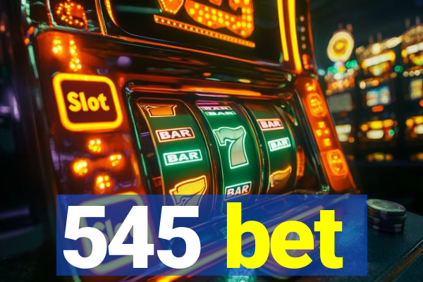 545 bet